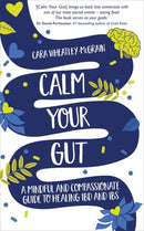 Calm Your Gut : A Mindful and Compassionate Guide to Healing IBD and IBS-9781788178143