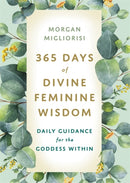 365 Days of Divine Feminine Wisdom : Daily Guidance for the Goddess Within-9781788178457