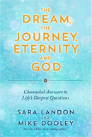 The Dream, the Journey, Eternity, and God : Channeled Answers to Life's Deepest Questions-9781788178464
