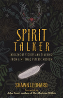Spirit Talker : Indigenous Stories and Teachings from a Mi'kmaq Psychic Medium-9781788178662