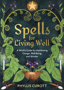 Spells for Living Well : A Witch's Guide for Manifesting Change, Well-being, and Wonder-9781788178716