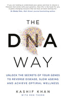 The DNA Way : Unlock the Secrets of Your Genes to Reverse Disease, Slow Ageing and Achieve Optimal Wellness-9781788178969
