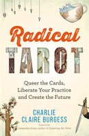 Radical Tarot : Queer the Cards, Liberate Your Practice and Create the Future-9781788179027