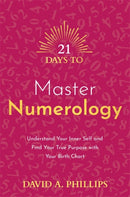 21 Days to Master Numerology : Understand Your Inner Self and Find Your True Purpose with Your Birth Chart-9781788179072