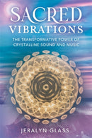 Sacred Vibrations : The Transformative Power of Crystalline Sound and Music-9781788179119
