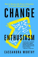 Change Enthusiasm : How to Harness the Power of Emotion for Leadership and Success-9781788179140