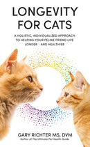 Longevity for Cats : A Holistic, Individualized Approach to Helping Your Feline Friend Live Longer - and Healthier-9781788179393