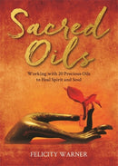 Sacred Oils : Working with 20 Precious Oils to Heal Spirit and Soul-9781788179553