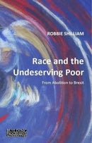 Race and the Undeserving Poor : From Abolition to Brexit-9781788210386