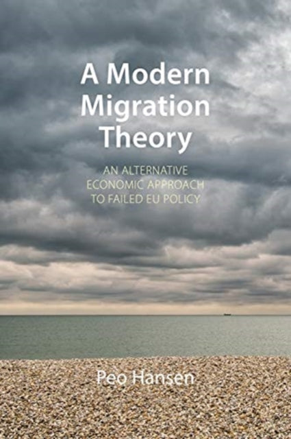 A Modern Migration Theory : An Alternative Economic Approach to Failed EU Policy-9781788210553