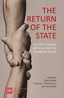 The Return of the State : Restructuring Britain for the Common Good-9781788213295