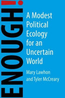 Enough! : A Modest Political Ecology for an Uncertain Future-9781788216203