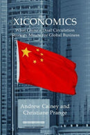 Xiconomics : What China's Dual Circulation Strategy Means for Global Business-9781788216289