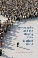Demography and the Making of the Modern World : Public Policies and Demographic Forces-9781788217040