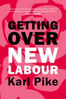 Getting Over New Labour : The Party After Blair and Brown-9781788217200