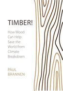 Timber! : How Wood Can Help Save the World from Climate Breakdown-9781788217354