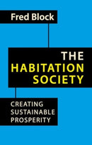The Habitation Society : Creating Sustainable Prosperity-9781788217507