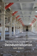 The Political Economy of Deindustrialization : Causes, Consequences, Implications-9781788217569