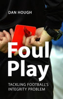 Foul Play : Tackling Football's Integrity Problem-9781788217637