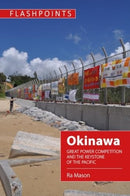Okinawa : Great Power Competition and the Keystone of the Pacific-9781788217859