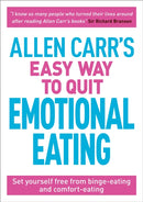 Allen Carr's Easy Way to Quit Emotional Eating : Set yourself free from binge-eating and comfort-eating-9781788280297