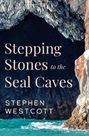 Stepping Stones to the Seal Caves-9781788306430
