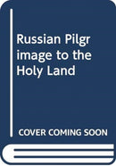 RUSSIAN PILGRIMAGE TO THE HOLY LAND-9781788310666