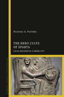The Hero Cults of Sparta : Local Religion in a Greek City-9781788313001