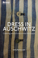 Dress in Auschwitz : Clothing and Survival in the Holocaust-9781788313681