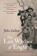 The Last Witches of England : A Tragedy of Sorcery and Superstition-9781788314398