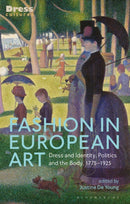 Fashion in European Art : Dress and Identity, Politics and the Body, 1775-1925-9781788314480