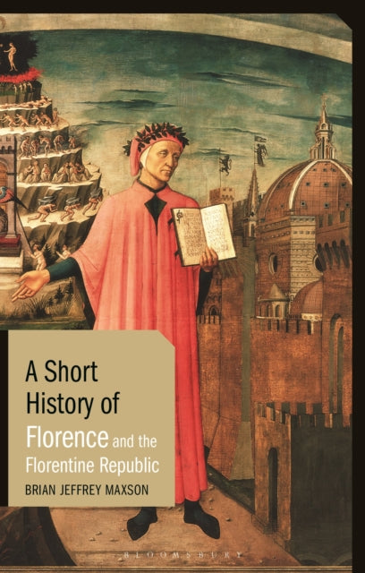 A Short History of Florence and the Florentine Republic-9781788314893
