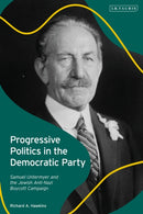 Progressive Politics in the Democratic Party : Samuel Untermyer and the Jewish Anti-Nazi Boycott Campaign-9781788317405