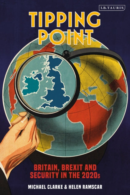 Tipping Point : Britain, Brexit and Security in the 2020s-9781788319195
