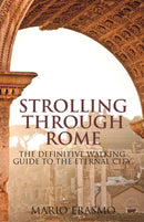 Strolling Through Rome : The Definitive Walking Guide to the Eternal City-9781788319744