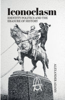 Iconoclasm, Identity Politics and the Erasure of History-9781788360425