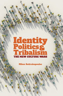 Identity Politics and Tribalism : The New Culture Wars-9781788360623
