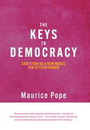 The Keys to Democracy : Sortition as a New Model for Citizen Power-9781788360975