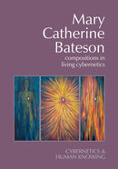 Mary Catherine Bateson : Compositions in Living Cybernetics-9781788361071
