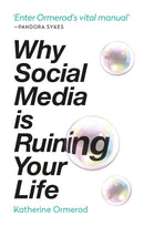 Why Social Media is Ruining Your Life-9781788401302