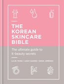 The Korean Skincare Bible : The Ultimate Guide to K-beauty-9781788401661