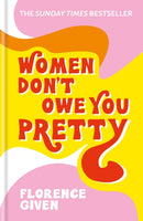 Women Don''t Owe You Pretty