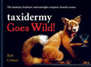 Taxidermy Goes Wild! : The funkiest, freakiest (and outright creepiest) beastly scenes-9781788402354