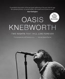 Oasis: Knebworth : Two Nights That Will Live Forever-9781788402804