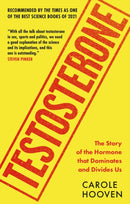 Testosterone : The Story of the Hormone that Dominates and Divides Us-9781788402934