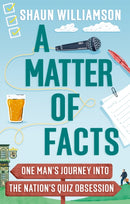 A Matter of Facts : One Man's Journey into the Nation's Quiz Obsession-9781788403757