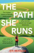 The Path She Runs : A personal history of women's ultrarunning-9781788404396