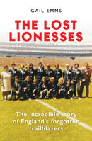 The Lost Lionesses : The incredible story of England's forgotten trailblazers-9781788404969