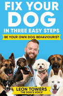 Fix Your Dog in Three Easy Steps : Be Your Own Dog Behaviourist-9781788405003