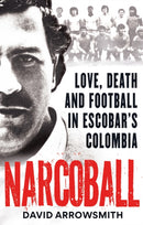 Narcoball : Love, Death and Football in Escobar's Colombia-9781788405256